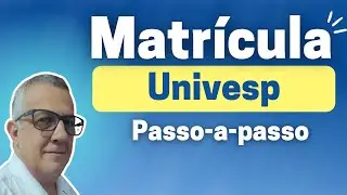 Matrícula passo a passo | Univesp 2023