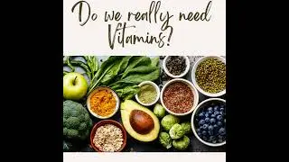 Do we need Vitamins?