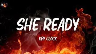 Key Glock - She Ready (Lyrics)