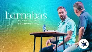 The Lessons of Barnabas | Acts 4:34-37 | Mike Linch & Eric Blumenthal