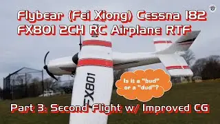 Flybear (Fei Xiong) Cessna 182 FX801 2CH Airplane RTF - Part 3: Second Flight with Improved CG