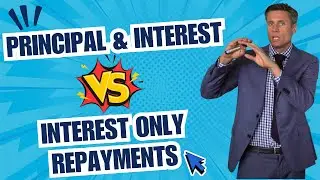 Principal & Interest vs Interest Only repayments