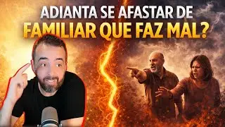 ADIANTA SE AFASTAR DE FAMILIAR QUE LHE FAZ MAL?