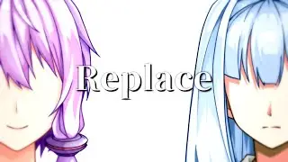 Replace【ボイスロイド劇場】