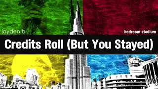 Jayden B - Credits Roll (But You Stayed) [Official Visualizer]