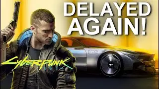Cyberpunk 2077 Was DELAYED AGAIN!!!
