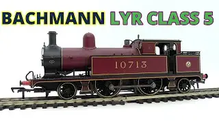 REVIEW BACHMANN L&YR CLASS 5