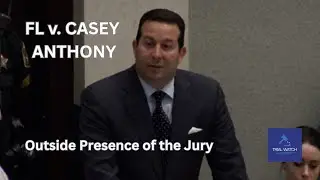 FL v. Casey Anthony | Part 106 - Outside Presence of the Jury