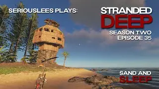 Stranded Deep | Season 02 Episode 35 | Sand and Sleep | v1.0.17 | 2023
