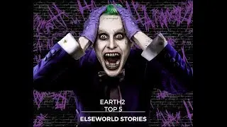 Earth2's Top 5 ElseWorld/Alternate Timeline Stories