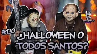 HALLOWEEN O TODOS SANTOS #130 Deschapando Podcast