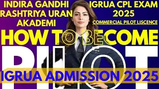 IGRUA CPL Admission 2025 | Pilot training Course 2025 | How to become a Pilot in 2025 | IGRUA CPL
