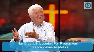 Fri fra ford&oslash;mmelse (del 2)  | N&aring;r Ordet blir levende med Per Ragnar Aas | Kanal 10 |