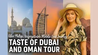 Taste of Dubai and Oman Tour: Alice Phillips&rsquo; Unforgettable Middle East Journey &mdash; Reviews