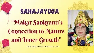 Makar Sankranti : Understanding the Spiritual Significance || With Subtitle || Sahajayoga Amrutwani