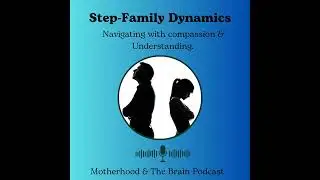 Step-Family Dynamics: Navigating with Compassion and Understanding
