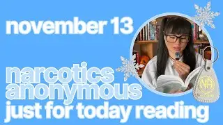 Just For Today Reading November 13 - Narcotics Anonymous ✰ kelseainrecovery