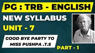 PG TRB - ENGLISH MAJOR - UNIT- 7 - GOOD BYE PARTY TO MISS PUSHPA .T.S  - PART - 1 #english #pgtrb