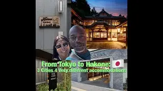 From Tokyo to Hakone: 3 Cities, 4 Very Different Accommodations