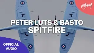 Peter Luts & Basto - Spitfire [Big & Dirty]
