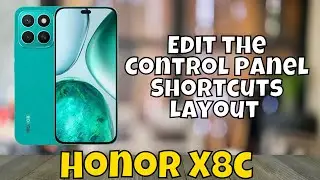 How to Edit the Control Panel Shortcuts Layout on Honor X8c - Quick Access Panel  (2025)