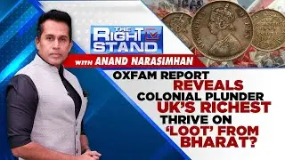 Oxfam Report On Colonial Loot Over Years | UK India News | #therightstand With Anand Narasimhan