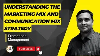 Understanding the Marketing Mix and Communication Mix Strategy