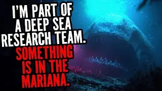 I'm Part Of A Deep Sea Research Team. Something Is In The Mariana.