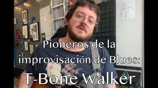 Pioneros de la improvisación Blues: T-Bone Walker