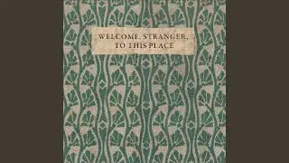 Welcome, Stranger, to this Place