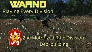 WARNO:  Playing Every Division: 2nd Motor Rifle Division | Deckbuilding | Div #07