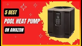 ✅ Best Pool Heat Pump on Amazon ➡️ Top 5 Tested & Buying Guide