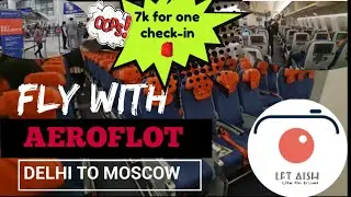 From Delhi to Moscow: The truth behind Aeroflot Airline| (how to use flight amenities)