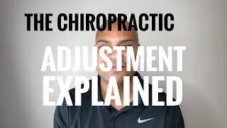 The Chiropractic Adjustment Explained