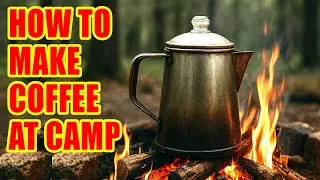 How To Make Cowboy Coffee while Camping:  No Electricity, No Problem, No Fancy Gear to Make Coffee