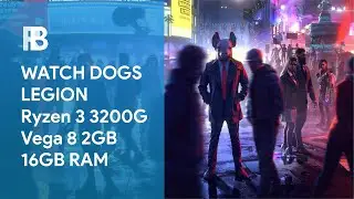 Watch Dogs Legion - Ryzen 3 3200G Vega 8 16GB RAM