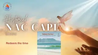 Redeem the time | Choir and Orchestra of NAC Cape | NACIC World