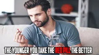 3 Reasons Why You Should Find The Red Pill At A Young Age