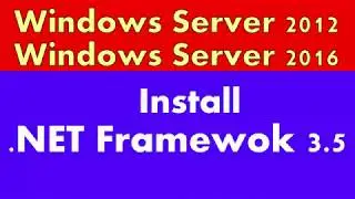 How to install .NET Framwork 3.5 in windows server 2012|Windows server 2016