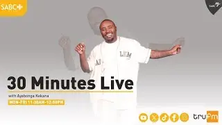 30 Minutes Live with Ayabonga Kekana