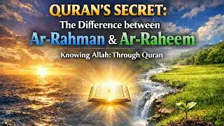 The Mercy Secret | Quran Reveals About Ar-Rahman & Ar-Raheem