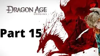 Terrible Warden - Dragon Age: Origins - Part 15