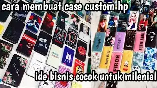RAHASIA membuat custom case | ide bisnis Milenial ke untungan bisa 200 %