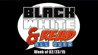 Black, White and Read All Over -  Week of 02/23/15