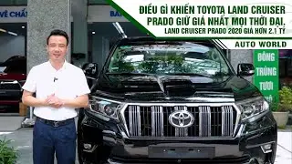 Điều gì khiến Land Cruiser Prado Giữ giá nhất mọi thời đại? Toyota Prado 2020 cực đẹp giá hơn 2.1 tỷ
