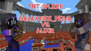 TNT SPLEEF (GALAXXIEE_NOVA VS ALIXIR) | Alt. Title: Screaming Like GeorgeNotFound