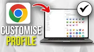 How To Customise Profile in Google Chrome (Easy)