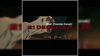 21 Deceiver | Chandan Kanak (prod. by SoundsScape) 