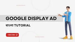 How to Create Google Display Ad Campaign | Complete Guide for Beginners | Bengali