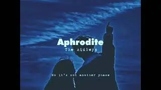 The Ridleys - Aphrodite (Lyric Video)
